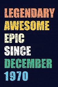 Legendary Awesome Epic Since December 1970: 53 Years Old Gifts, 53th Birthday Funny Gift for Men and