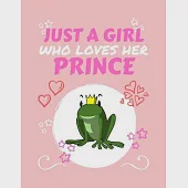 Just A Girl Who Loves Her Prince: Blank Book For Writing, Journaling, Doodling or Sketching: 100 Pages, 8.5 x 11. Cute Cover For Girls Who Love Their
