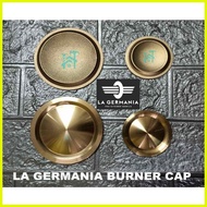 ◓  ▻ ✓ LA GERMANIA BURNER CAP BRASS SERIES