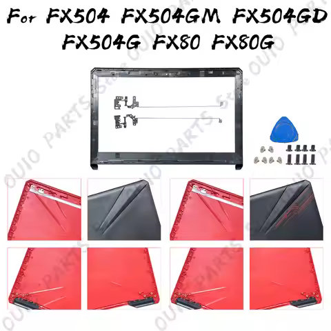NEW Parts For FX504 FX504GM FX504GD FX504G FX80 FX80G FX80GD LCD Back Cover/Front Bezel/Hinges 15.6i