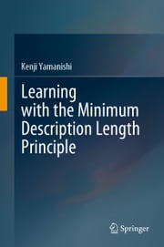 Learning with the Minimum Description Length Principle Kenji Yamanishi