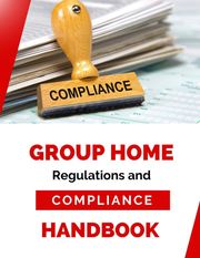 Group Home Regulation and Compliance Handbook Business Success Shop