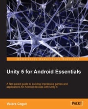 Unity 5 for Android Essentials Valera Cogut