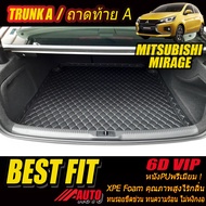 Mitsubishi Mirage 2020-รุ่นปัจจุบัน TRUNK A (เฉพาะถาดท้ายแบบ A ) ถาดท้ายรถ Mitsubishi Mirage 2020 2021 2022 พรม6D VIP Bestfit Auto