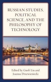 Russian Studies, Political Science, and the Philosophy of Technology Joanna Drzewieniecki