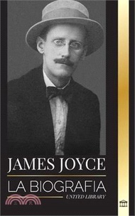 James Joyce: La biografía de un novelista irlandés, sus Dubliners, Ulises y otras obras