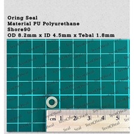 Oring Seal Sil PU Polyurethane Shore90 OD 8.2mm x ID 4.5mm x CS 1.8mm
