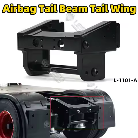 Airbag Tail Beam Tail Wing M2 Fixed Hole Tail Beam L-1101-A For 1/14 Tamiya RC SCANIA Man Lesu Actro