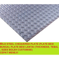 MILD STEEL CHEQUERED PLATE (PLATE BESI BUNGA), PLATE BESI LANTAI (THICKNESS, TEBAL , SIZES BOLEH CUS