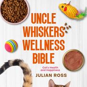 Uncle Whiskers Wellness Bible Julian Ross