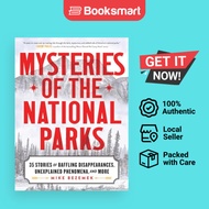 Mysteries of the National Parks: 35 Stories of Baffling Disappearances, Unexplained Phenomena, and M