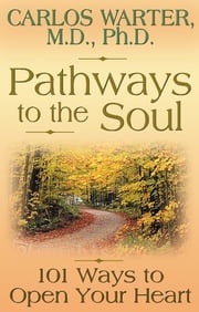 Pathways to the Soul Carlos Warter M.D./Ph.D.