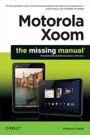 Motorola Xoom: The Missing Manual Preston Gralla