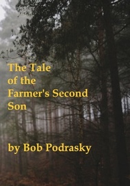 The Tale of the Farmer's Second Son【電子書籍】[ Bob Podrasky ]