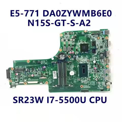 DA0ZYWMB6E0 Mainboard For Acer Aspier E5-771 E5-771G Laptop Motherboard With SR23W I7-5500U CPU N15S