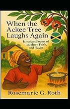 When the Ackee Tree Laughs Again!: Jamaican Poems