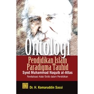 ONTOLOGY OF ISLAMIC EDUCATION PARADIGM OF TAUHID SYED MUHAMMAD NAQUIB AL-ATTAS: Revitalizing Manners
