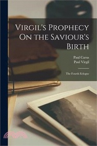 Virgil's Prophecy On the Saviour's Birth: The Fourth Eclogue