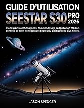 Guide d'utilisation SeeStar S30 Pro 2026: Étapes d'installation claires, commandes via l'application