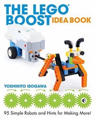 The LEGO BOOST Idea Book: 95 Simple Robots and Clever Contraptions