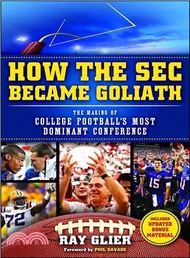 How the SEC Became Goliath ─ The Making of College Football's Most Dominant Conference