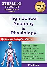 High School Anatomy and Physiology: Questions & Explanations for High School Human Anatomy