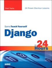 Sams Teach Yourself Django in 24 Hours Brad Dayley
