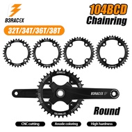 B3RACEX 104BCD Narrow Wide Chainring 32T-38T MTB Round Chainring CNC 7075 Alloy Bicycle Crankset