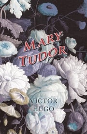 Mary Tudor Victor Hugo