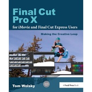 Final Cut Pro X for iMovie and Express Users Making the Straw Leap/Tom Wolsky [Sanmin Online Booksto