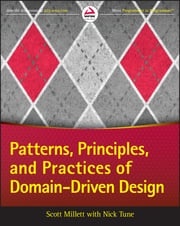 Patterns, Principles, and Practices of Domain-Driven Design Scott Millett