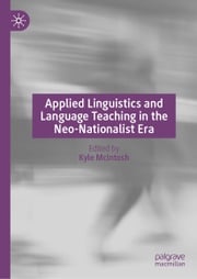 Applied Linguistics and Language Teaching in the Neo-Nationalist Era Kyle McIntosh