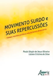 Movimento Surdo e suas Repercussões: Tramas nas/das Políticas Educacionais Brasileiras Lazara Cristina da Silva