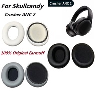 100% Original Ear pads For Skullcandy Crusher ANC 2  Over-Ear Headphones replacement ANC2 Earmuffs E