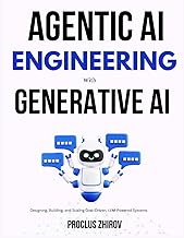 Agentic AI Engineering with Generative AI: Designing, Building, and Scaling Goal-Driven, LLM-Powered