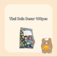 Thai Bola Besar 100pcs
