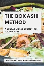 The Bokashi Method: A Sustainable Solution For Food Waste