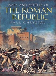Wars and Battles of the Roman Republic ─ 753 BC-100 BC: The Bloody Road to Empire