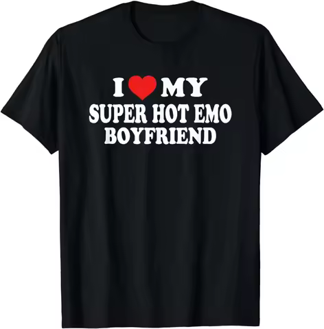 I Love My Super Hot Emo Boyfriend I Heart My Emo Boyfriend T-Shirt Funny Clothes T Shirt for Men Str