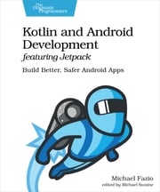 Kotlin and Android Development featuring Jetpack Michael Fazio