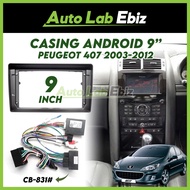 PEUGEOT 407 2003-2012 Android Player Casing 9" inch with Socket Power Canbus