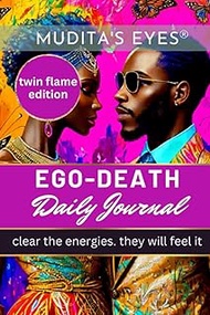 Ego-Death Daily Journal Twin Flame Edition: clear the energies they will feel it