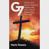 G7: When God Sends Seven (7) People into Your Life to Propel You Forward