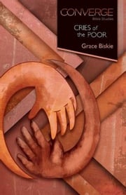 Converge Bible Studies: Cries of the Poor Grace Biskie