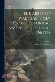 68936.The Abbey Of Waltham Holy Cross, Historical And Architectural Notes