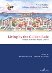 Living by the Golden Rule: Mentor – Scholar – World Citizen Andreas Nolte