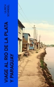Viage al Rio de La Plata y Paraguay Ulrich Schmidel