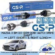 MAZDA 3 BM SKYACTIVE 2.0 (AUTO) (2014-2018) GSP DRIVE SHAFT (LEFT & RIGHT)