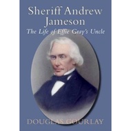 [English - 100% Original] - Sheriff Andrew Jameson: The Life of Effie Gray's  by Douglas Gourlay (UK edition, paperback)