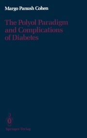 The Polyol Paradigm and Complications of Diabetes Margo P. Cohen